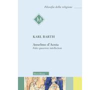 Anselmo d'Aosta. Fides quaerens intellectum. Nuova ediz. (Filosofia della religione)