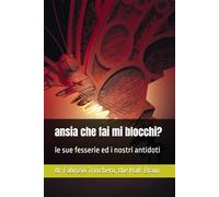 ansia che fai mi blocchi?: le sue fesserie ed i nostri antidoti (Notes from a Half-Brain Explorer the half brain fabrizio trinchero)