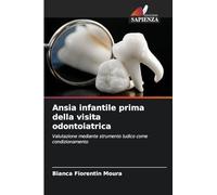 Ansia infantile prima della visita odontoiatrica: Valutazione mediante strumento ludico come condizionamento