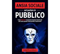 ANSIA SOCIALE NEL PARLARE IN PUBBLICO: come affrontare il momento di parlare davanti agli altri anche quando l'ansia prende il sopravvento