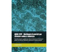 ANSIA STOP - Workbook di esercizi per ritrovare calma e chiarezza: Tecniche semplici e guidate per ridurre lo stress in 10-15 minuti al giorno. Con ... riflessioni, respirazioni e routine calmanti