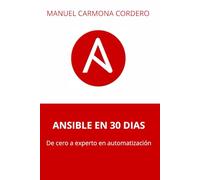 Ansible en 30 días: De cero a experto en automaticación: Tu guía definitiva