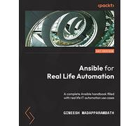 Ansible for Real-Life Automation: A complete Ansible handbook filled with practical IT automation use cases