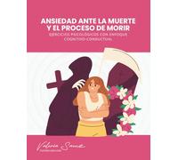 Ansiedad ante la muerte y el proceso de morir: ejercicios psicológicos con enfoque cognitivo-conductual