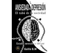 Ansiedad & Depresion : El tabú de la sociedad: Estados mentales y del ser