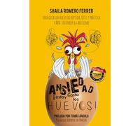 Ansiedad estoy hasta los huevos: Una Guía Un Huevo Divertida, Útil Y Práctica Para Entender La Ansiedad