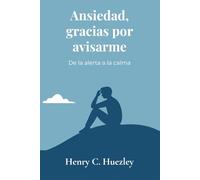 Ansiedad, gracias por avisarme: De la alerta a la calma