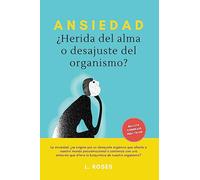 Ansiedad, ¿Herida del alma o desajuste del organismo?