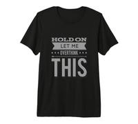 Ansiedad Humor Texto Divertido Espera Déjame Pensar Demasiado Esto Camiseta Premium