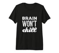 Ansiedad Humor Texto Divertido Pensamiento excesivo El Cerebro no se Camiseta Premium