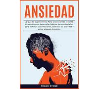 Ansiedad: La guía de supervivencia Para ansiosos más reciente. Un camino para desarrollar hábitos de autodisciplina para dominar sus emociones, ... y evitar ataques de pánico (Bundle) (Anxiety)