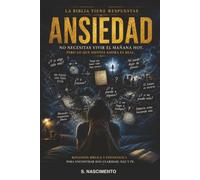 ANSIEDAD: No tienes que vivir el mañana hoy. Pero lo que sientes ahora es real. (La Biblia Tiene Respuestas)