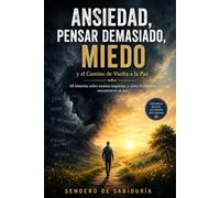 Ansiedad, Pensar Demasiado, Miedo y el Camino de Vuelta a la Paz: 68 historias sobre mentes inquietas y cómo finalmente encontraron su paz