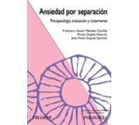 Ansiedad Por Separacion: Psicopatologia Evaluacion Y Tratamiento