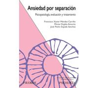 Ansiedad Por Separacion: Psicopatologia Evaluacion Y Tratamiento