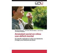 Ansiedad social en niños con déficit mental: Un estudio realizado en niños con Síndrome X-frágil y con Síndrome de Down