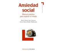 Ansiedad Social: Manual Practico Para Superar El Miedo