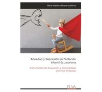 Ansiedad y Depresión en Población Infantil Ecuatoriana: Instrumentos de Evaluación y Comorbilidad entre los Síntomas