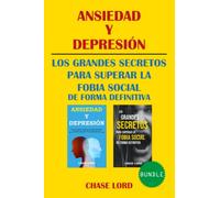 Ansiedad y depresión. Los grandes secretos para superar la fobia social de forma definitiva
