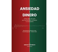 Ansiedad y Dinero: Cómo Dejar de Sufrir por tus Finanzas y Empezar a Controlarlas - 18 Herramientas Terapéuticas, Test de 20 Preguntas, Método CALMA | Historias de 18 Países