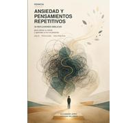 Ansiedad y pensamientos repetitivos: 30 reflexiones para calmar tu mente y aprender a vivir el presente (REINICIA · Reflexiones)