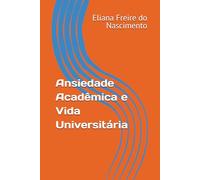 Ansiedade Acadêmica e Vida Universitária