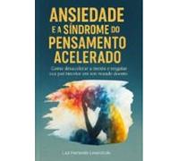 Ansiedade E A Síndrome Do Pensamento Acelerado (ebook)