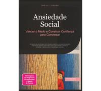 Ansiedade Social: Vencer o Medo e Construir Confiança para Conversar (Psicologia)