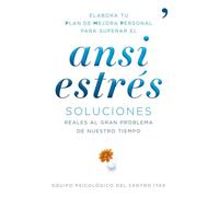 Ansiestrés: Soluciones reales al gran problema de nuestro tiempo: 1 (Vivir Mejor)