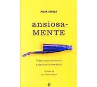 Ansiosa-Mente, claves para conocer y desafiar la ansiedad | Pilar Varela