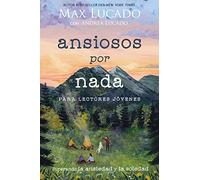 Ansiosos por nada (Edición para lectores jóvenes): Superando la ansiedad y la soledad