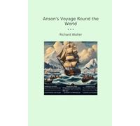 Anson's Voyage Round the World (Classic Books)
