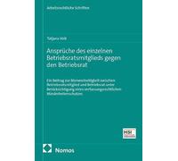 Ansprüche des einzelnen Betriebsratsmitglieds gegen den Betriebsrat: Ein Beitrag zur Binnenstreitigkeit zwischen Betriebsratsmitglied und Betriebsrat ... Minderheitenschutzes: 9