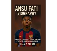 ANSU FATI BIOGRAPHY: The Life Story Of A Rising Football Star And Global Inspiration