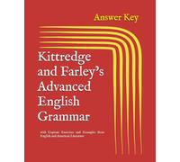 Answer Key for Kittredge and Farley’s Advanced English Grammar revised and edited by C. S. Fairfax