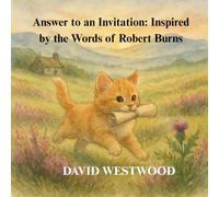 Answer to an Invitation: Inspired by the Words of Robert Burns (Robert Burns for children)