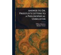 Answer to Dr. Priestley’s Letters to a Philosophical Unbeliever