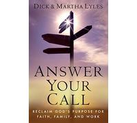 Answer Your Call: Reclaim God's Purpose for Faith, Family, and Work (New Edition)