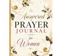 Answered Prayer Journal for Women: A Guided Record of God's Faithfulness, Blessings & Answered Prayers