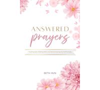 Answered Prayers: Trusting God, Waiting Well, and Remembering His Faithfulness: A Prayer Journal for Christian Women Recording Prayer Requests, Reflections, and God's Faithfulness