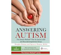 Answering Autism: The Doman Method® Plan for Autism, ADD and Neurodevelopmental Delays (The Doman Method® Series)