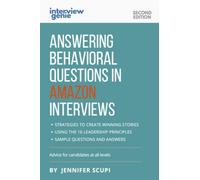 Answering Behavioral Questions in Amazon Interviews, Second Edition: Advice for Candidates at All Levels