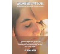 Answering Love's Call: Understanding Twin Flame Union and Reunion (Twin Flame Love)