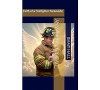 Answering the Call - Faith of a Firefighter Paramedic