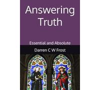 Answering Truth: Essential and Absolute (The Answering Series)