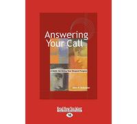 Answering Your Call: A Guide for Living Your Deepest Purpose