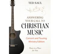 Answering Your Call to Christian Music Concert and Touring Ministry (Finding Your Calling In Christian Music)