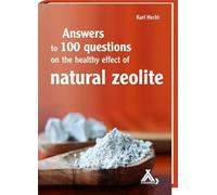 Answers to 100 questions on the healthy effect of natural zeolite