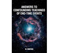 Answers to Confounding Teachings of End-Time Events