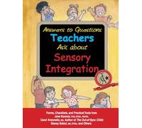 Answers to Questions Teachers Ask about Sensory Integration: Forms, Checklists, and Practical Tools for Teachers and Parents